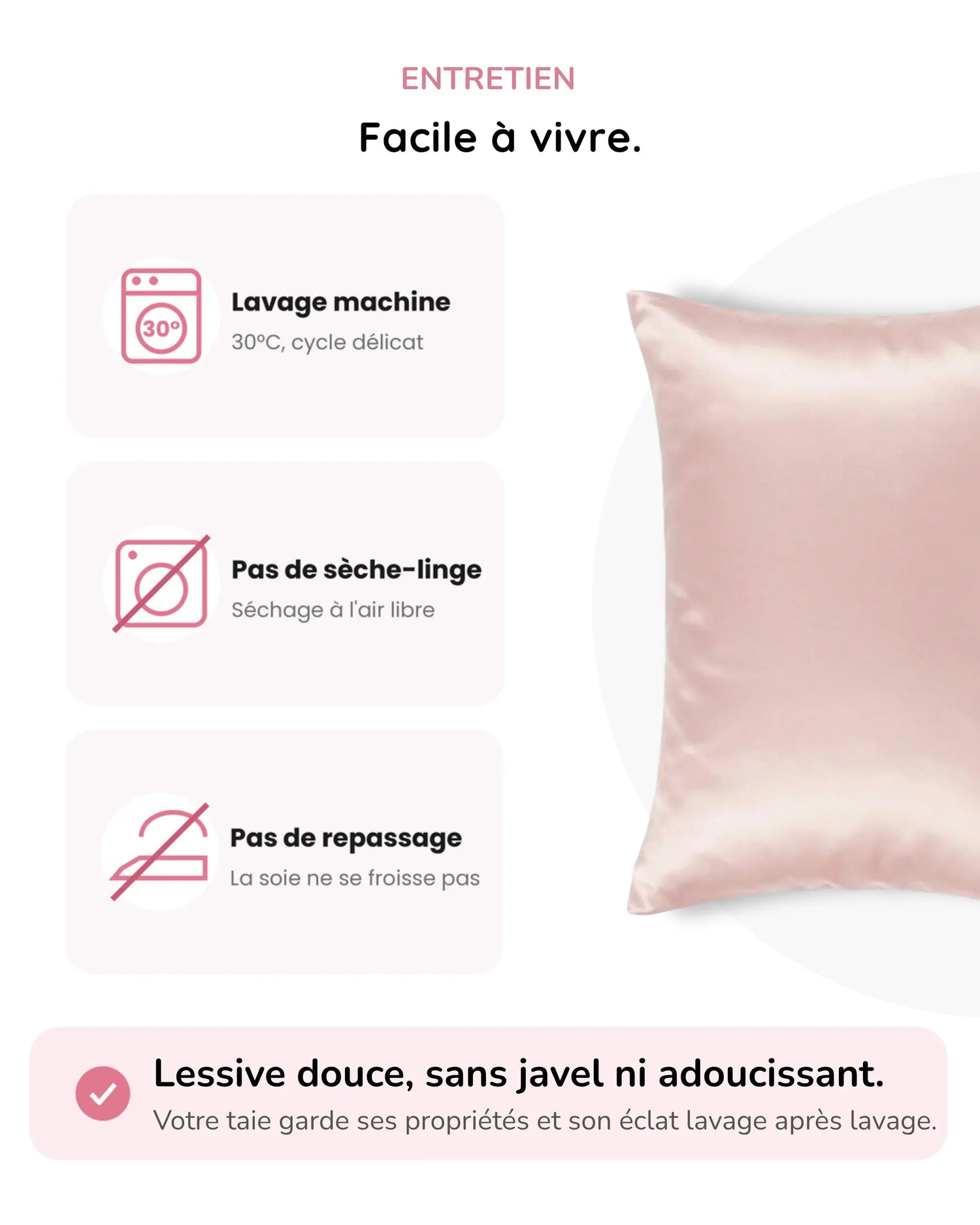 Entretien de la taie en soie : lavage machine à 30°C, séchage à l'air libre, sans sèche-linge ni repassage
